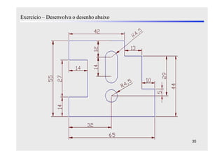 Exercício – Desenvolva o desenho abaixo




                                          35
 