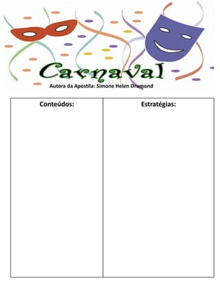 Autora da Apostila: Simone Helen Drumond


Conteúdos:                           Estratégias:
 