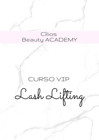 Cílios
Beauty ACADEMY
Lash Lifting
CURSO VIP
 