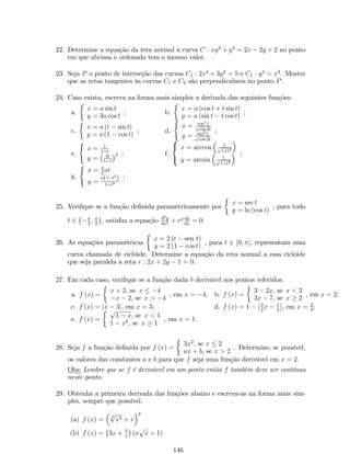 Por evidências numéricas estamos sendo induzidos a concluir que 
lim 
x!0 
 
x 
px + 1  1 
 
= 2: 
Podemos con…rmar este resultado por manipulações algébricas. Veja: 
f (x) = px+11 x = px+11 x px+1+1 : 
px+1+1 = px + 1 + 1, se x6= 0. 
A partir daí, é evidente que f (x) ! 2, quando x ! 0 
2.2.2 Limites Laterais 
Nem sempre uma função tem limites iguais quando se aproxima pela direita 
ou pela esquerda de um número real a. Vamos analisar agora, funções que estão de…nidas 
em intervalos onde existem pontos nos quais o grá…co da função dá um salto. Assim, 
Isto pode ser observado no próximo exemplo. 
Exemplo 4: Se f (x) = jxj 
x : 
Solução: 
Note que: f (x) = jxj 
x = 
 
1, se x  0; 
1, se x  0: 
1.4 
1.2 
1.0 
0.8 
0.6 
0.4 
0.2 
­5 
­4 
­3 
­2 
­1 
1 2 3 4 5 
­0.2 
­0.4 
­0.6 
­0.8 
­1.0 
­1.2 
­1.4 
x 
y 
Gra…camente, temos que: 
lim 
x!0+ 
f (x) = 1 e lim 
x!0 
f (x) = 1: 
Com esta notação, o índice superior + indica um limite à direita e o índice 
superior  indica um limite à esquerda. 
De…nição 2: Se a função f (x) tende a b1, …nito ou não, quando x tende 
a a por valores inferiores ao a, então dizemos que b1 é o limite à esquerda de f (x) no 
ponto a, ou seja 
48 
 