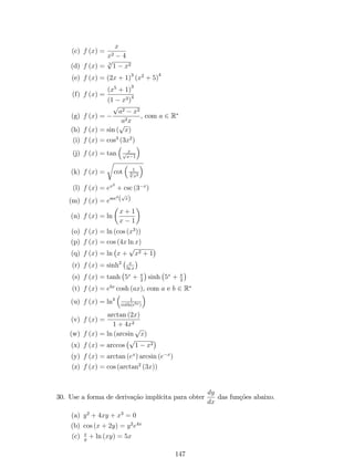lim 
x!a 
f (x) = b1. 
De…nição 3: Se a função f (x) tende a b2, …nito ou não, quando x tende a 
a por valores superiores ao a, então dizemos que b2 é o limite à direita de f (x) no ponto 
a, ou seja 
lim 
x!a+ 
f (x) = b2. 
Estes limites laterais podem ser: 
i. iguais, isto é, b1 = b2; 
ii. diferentes, isto é, b16= b2; 
iii. pode existir um e outro não; 
iv. ambos não existirem. 
Relação entre limites laterais e bilaterais 
O limite bilateral existe se, e somente se, existirem os limites laterais e forem 
iguais. Escrevemos, 
lim 
x!a 
f (x) = b , lim 
x!a 
f (x) = lim 
x!a+ 
f (x) . 
Exemplo 4: Determine o limite (limite bilateral) das funções abaixo: 
1. f (x) = 
 
x 
2 , se x  2; 
x 
2 + 1, se x  2. 
Solução: 
O grá…co de f é: 
Gra…camente, os limites laterais são: 
lim 
f (x) = lim 
x!2 
x!2 
x 
2 
 
= 1; 
lim 
x!2+ 
f (x) = lim 
x!2+ 
 
= 2. 
x 
2 + 1 
Conclusão, como o lim 
x!2 
f (x)6= lim 
x!2+ 
f (x), então não existe o lim 
x!2 
f (x) (limite 
bilateral). 
49 
 