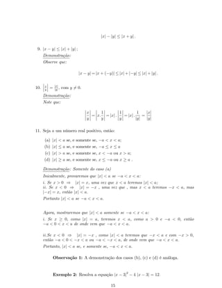 jxj  jyj  jx + yj : 
9. jx  yj  jxj + jyj ; 
Demonstração: 
Observe que: 
jx  yj=jx + (y)jjxj+jyjjxj+jyj : 
10. 
 