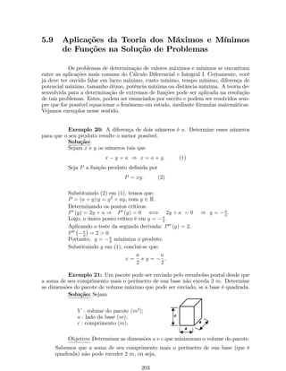 Assim, 
L1 = lim 
x!+1 
px2 + 8x + 3  px2 + 4x + 3 
 
= lim 
x!+1 
4x 
x 
q 
1 + 8 
x + 3 
x2 + 
q 
1 + 4 
x + 3 
x2 
 = 
2. 
L2 = lim 
x!1 
px2 + 8x + 3  px2 + 4x + 3 
 
= lim 
x!1 
4x 
x 
q 
1 + 8 
x + 3 
x2 + 
q 
1 + 4 
x + 3 
x2 
 = 
2. 
11. lim 
x!3 
j2x  6j 
x2  9 
0 . 
= 0 
Solução: Temos que, f (x) = j2x  6j 
x2  9 
= 2 jx  3j 
(x  3) (x + 3) 
Pela de…nição de módulo, temos que: 
jx  3j = 
 
x  3, se x  3 
3  x, se x  3 
: 
Reescrevendo a função, temos que: 
f (x) = 
 2 
x+3, se x  3 
 2 
x+3, se x  3 
. 
Assim, para determinar lim f (x) 
x!3 
, analisemos os limites laterais: 
lim 
x!3+ 
f (x) = lim 
x!3+ 
2 
x+3 = 1 
3 . 
lim 
x!3 
f (x) = lim 
x!3 
 
 2 
x+3 
 
= 1 
3 . 
Como lim 
x!3+ 
f (x)6= lim 
x!3 
f (x), então lim 
x!3 
f (x) não existe. 
12. lim 
x!2 
f (x), onde f (x) = 
( 
x2 + 1, se x  2 
6 , se x = 2 
9  2x, se x  2 
: 
Solução: Como f (x) é uma função de…nida por partes, para determinar lim 
x!2 
f (x) 
devemos analisar os limites laterais. 
lim 
f (x) = lim 
(9  2x) = 5. 
x!2+ 
x!2+ 
lim 
x!2 
f (x) = lim 
x!2 
(x2 + 1) = 5. 
Como lim 
x!2+ 
f (x) = lim 
x!2 
f (x), então lim 
x!2 
f (x) = 5. 
13. lim 
x!1 
sen (x) 
x 
Solução: Note que não sabemos qual é o valor de lim 
sen(x), mas sabemos que 
x!1 
65 
 