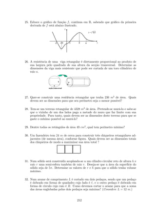 Exemplo 24: Estude a continuidade da função f (x) = 
x2  4 
x  2 
. 
Solução: Como a função f(x) não é de…nida para x = 2, então f (x) não é 
contínua neste ponto. 
Observe que: lim 
x!2 
f (x) = 4. 
A função f só será contínua em x = 2 se rede…nirmos essa função da seguinte 
forma: 
f (x) = 
 
x24 
x2 , se x6= 2 
4 , se x = 2 
Conclusão: x = 2 é uma descontinuidade removível. 
Exemplo 25: Seja f a função de…nida por 
f (x) = 
8 
: 
2 , se x  3 
x  1 , se  3  x  0 
1 
x , se 0  x  2 
1 
2  (x  2)2 , se x  2 
: 
(a) Represente geometricamente o grá…co da função f. 
(b) A função f é contínua em x = 3, x = 0 e x = 2? Use a de…nição de 
continuidade para justi…car sua resposta. E ainda, nos pontos em que f for descontínua, 
classi…que as descontinuidades. 
(c) Encontre o lim 
f (x) : 
x!1 
Solução: 
(a) Representação geométrica de f: 
(b) Pela de…nição, uma função f é contínua em um ponto cuja abscissa é a 
se, e somente se, lim 
x!a 
f (x) = f (a). 
* Em x = 3, observe que lim 
x!3 
f (x) = f (3) = 2. Logo, f é contínua em 
x = 3. 
* Em x = 0, a função f não é contínua, pois o limite bilateral não existe, 
pois lim 
x!0 
f (x) = 1 e lim 
x!0+ 
f (x) = +1. A descontinuidade é do tipo essencial. 
* Em x = 2, note que lim 
x!2 
2 , mas como f (2) não está de…nida então 
f (x) = 1 
f não em contínua em x = 2. A descontinuidade é do tipo removível. 
74 
 