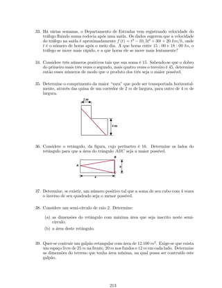 (c) lim 
f (x) = 2 e lim 
x!1 
f (x) = 1. 
x!+1 
Exemplo 26: Use a de…nição de continuidade para decidir se a função 
f (x) = 
8 
: 
1  e3 sin x 
sin (2x) 
, se x  0 
x3 
2 , se x  0 
é contínua em x = 0. Caso conclua que a função não é contínua em 0 classi…que essa 
descontinuidade. 
Solução: Pela de…nição de continuidade em um ponto, f é contínua em 
x = 0 se, e somente se, lim 
x!0 
f (x) = f (0) : 
(i) f (0) = 3 
2 ; 
(ii) lim 
x!0 
f (x) = lim 
x!0 
x3 
2 = 3 
2 ; 
lim 
x!0+ 
f (x) = lim 
x!0+ 
1  e3 sin x 
sin (2x) 
= lim 
x!0+ 
1  e3 sin x 
2 sin x cos x 
=  lim 
x!0+ 
e3 sin x  1 
sin x 
lim 
x!0+ 
1 
2 cos x 
De…nindo u = sin x. Se x ! 0 então u ! 0. Assim, 
(e3)u 1 
lim 
f (x) = 1 
lim 
 = 1 
ln e3 = 3 
: 
x!0+ 
2 u!0+ 
u 
2 2 Portanto, lim 
x!0 
f (x) = 3 
2 : 
(iii) lim 
x!0 
f (x) = f (0) : 
Conclusão: f é contínua em x = 0: 
Exemplo 27: Sejam f e g as funções de…nidas por 
f1 (x) = 1 + ln(x + b) e g (x) = 
8 
: 
asen (x2  4) 
x + 2 
, se x  2 
f (1) , se x = 2 
(3a  2b) 
senh (x + 2) 
x + 2 
, se x  2 
: 
Use a de…nição de continuidade para determinar o valor das constante a e b 
para que a função g seja contínua em x = 2: 
Solução: 
Pela de…nição de continuidade, g é contínua em x = 2 se, e somente se, 
lim 
x!2 
g (x) = g (2) , 
( 
L1 = lim 
x!2 
g (x) = g (2) 
L2 = lim 
x!2+ 
g (x) = g (2) 
() 
Encontrando (f1)1 (x) = f (x) : 
y = 1 + ln(x + b) ) y  1 = ln (x + b) 
) ey1 = eln(x+b) ) x = ey1  b 
Logo, temos que: f (x) = ex1  b 
75 
 