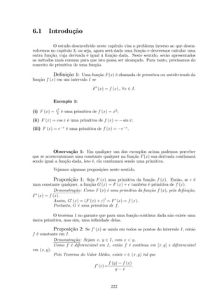 13. Considere a função g (x) cujo grá…co está na …gura em anexo. Para que valores 
de x0 existe lim 
x!x0 
g (x)? 
6 
4 
2 
­4 
­2 
0 2 4 
x 
y 
14. Considere a função f (x) cujo grá…co está na …gura em anexo. Para que valores 
de x0 existe lim 
x!x0 
f (x)? 
5 
­6 
­4 
­2 
2 4 
­5 
x 
y 
15. Use a de…nição de limite para mostrar que: 
(a) lim 
x!2 
2x2  3x  2 
x  2 
= 5 
(b) lim 
x!2 
(x2  x  6) = 4 
(c) lim 
x!1 
1 
2  x 
= 0 
(d) lim 
x!1 
x  1 
x2  3x + 2 
= 0 
(e) lim 
x!5+ 
1 
px  1 
= 1 
2 
(f) lim 
x!1+ 
1 
x  1 
= +1. 
(g) lim 
x!2+ 
px  1 = 1. 
(h) lim 
x!1 
(x + 3) = 1. 
(i) lim 
ex = 0. 
x!+1 
(j) lim 
ex = +1. 
x!1 
(k) lim 
x!0+ 
(ln x) = 1. 
(l) lim 
x!+1 
(ln x) = +1 
84 
 