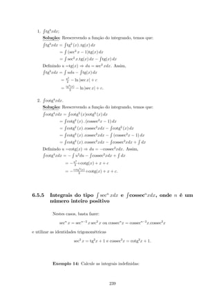 Derivada de uma função 
De…nição 3: A derivada de uma função y = f (x), denotada por f0 (x) tal 
que seu valor em qualquer x 2 Df é de…nido por 
f0 (x) = lim 
x!0 
f (x + x)  f (x) 
x 
, 
quando este limite existe. 
Dizemos que f é derivável quando existe a derivada em todos os pontos de 
seu domínio. 
Observações: 
(i) Da de…nição 2, temos que o coe…ciente angular da reta tangente a uma curva y = 
f (x), em um ponto P (x0; f (x0)), é mt = f0 (x0). 
(ii) Na de…nição 3, o quociente f(x+x)f(x) 
x é chamado Quociente de Newton. 
Outras notações de derivada: 
f0 (x) = y0 = Dxf = 
dy 
dx 
. 
Exemplo 4: Seja f (x) = x2 + 1. Determine f0 (3). 
Solução: Pela de…nição de derivada de uma função num ponto, em x0 = 3, temos que: 
f0 (3) = lim 
x!0 
f(3+x)f(3) 
x = lim 
x!0 
((3+x)2+1)(32+1) 
x = lim 
x!0 
10+6x+(x)210 
x = 6. 
Portanto, f0 (3) = 6. 
Exemplo 5: Determine a derivada de cada uma das funções: 
1. f (x) = x2 
x+3; 
Solução: Pela de…nição de derivada, temos que: 
f0 (x) = lim 
x!0 
f(x+x)f(x) 
x = lim 
x!0 
(x+x)2 
(x+x)+3x2 
x+3 
x 
= lim 
x!0 
(x+x2)(x+3)(x2)(x+x+3) 
x(x+3)(x+x+3) 
= lim 
x!0 
5x 
x(x+3)(x+x+3) 
= lim 
x!0 
5 
) f0 (x) = 5 
(x+3)(x+x+3) (x+3)2 . 
101 
 