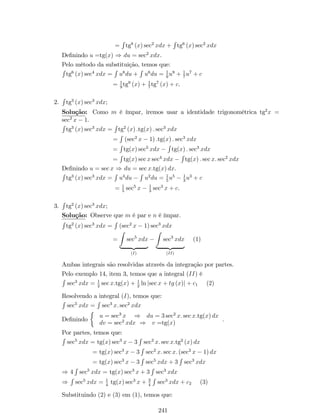Solução: Pela de…nição de derivada de uma função em um ponto, temos 
que: 
f0 (0) = lim 
x!0 
f (0 + x)  f (0) 
x 
= lim 
x!0 
j0 + xj  j0j 
x 
= lim 
x!0 
jxj 
x 
f0 (0) = 
 
1, se x  0 
1, se x  0 
. 
Como os limites laterais são diferentes, dizemos que o limite lim 
x!0 
jxj 
x 
não 
existe. Conseqüentemente, f0(0) não existe. 
Observação: A função f(x) = jxj é contínua em x = 0 e no entanto não é 
derivável em x = 0. 
Continuidade de funções deriváveis 
Vejamos um teorema que nos garante a continuidade da função nos pontos 
em que esta é derivável. 
Teorema: Se uma função y = f(x) é derivável em x = a, então é contínua 
em x = a. 
Demonstração: 
Devemos mostrar que lim 
x!x0 
f (x) = f (x0), ou seja, que lim 
x!x0 
(f (x)  f (x0)) = 
0. 
Note que: 
lim 
x!0 
(f (x0 + x)  f (x0))= lim 
x!0 
 
f (x0 + x)  f (x0) 
x 
:x 
 
= lim 
x!0 
f (x0 + x)  f (x0) 
x 
: lim 
x!0 
x 
| {z } 
=0 
. 
Por hipótese, f é derivável então lim 
x!0 
f (x0 + x)  f (x0) 
x 
existe e é igual a 
f0 (x0). Dessa forma, 
lim 
x!0 
(f (x0 + x)  f (x0))= 0 . 
Por propriedades de limites, tem-se que: 
lim 
x!0 
f (x0 + x)= f (x0) . 
De…nindo x = x0 + x. Se x ! 0, então x ! x0. Portanto, 
lim 
x!x0 
f (x) = f (x0) : 
Observações: 
(i) Convém notar que o recíproco deste teorema não é necessariamente correto, isto é, 
uma função y = f(x) pode ser contínua em x = a e, no entanto, não derivável em 
x = a. Pode-se observar isso, no exemplo 6. 
103 
 