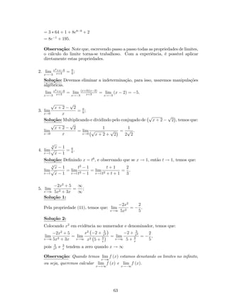 Exemplo 12: Mostre que a função f (x) = sin (2x) é periódica de perído 
T = . 
Solução: Pela de…nição de funções periódicas, temos que: 
f (x + ) = sin (2 (x + )) = sin 2x = f (x) : 
Portanto, f (x) = sin (2x) é periódica com perído T = . 
Exemplo 13: Mostre que se f e g são funções ímpares, então f:g é uma 
função par. 
Solução: 
Seja h a função de…nida por h (x) = (f:g) (x) = f (x) :g (x). 
Nosso objetivo é mostrar que h é uma função par, ou seja, mostrar que 
h (x) = h (x). 
Note que: 
h (x) = f (x) :g (x) () 
Por hipótese, sabemos que f e g são ímpares, ou seja, que f (x) = f (x) 
e g (x) = g (x). Usando estes resultados em (), segue que: 
h (x) = f (x) : [g (x)] = f (x) :g (x) = h (x) . 
Exemplo 14: Se f é uma função par, g é uma função ímpar e não nula, 
então a igualdade 
[f (x)]2 = 
 
g (x)  
(g (x))2  g (x) f (x) 
g (x) 
# 
:f (x) (#) 
é verdadeira? 
Solução: 
Para verii…car se a igualdade dada é verdadeira ou não, usaremos as hipóteses, 
que são: 
(i) f é uma função par, ou seja, f (x) = f (x) ; 
(ii) g é uma função ímpar, ou seja, g (x) = g (x). 
Partindo pelo lado direito de (#) e chamando-o de A, temos que: 
A = 
 
g (x)  
(g (x))2  g (x) f (x) 
g (x) 
# 
:f (x) 
) A =# 
(ii) 
 
g (x)  
(g (x))2 + g (x) f (x) 
g (x) 
# 
:f (x) 
Colocando em evidência a função g (x), temos que: 
A = 
 
g (x) + 
g (x) [g (x) + f (x)] 
g (x) 
 
:f (x) 
A = [g (x) + g (x) + f (x)] :f (x) = f (x) :f (x) 
) A =# 
(i) 
f (x) :f (x) = [f (x)]2 : 
Conclusão: A igualdade dada em (#) é verdadeira. 
25 
 