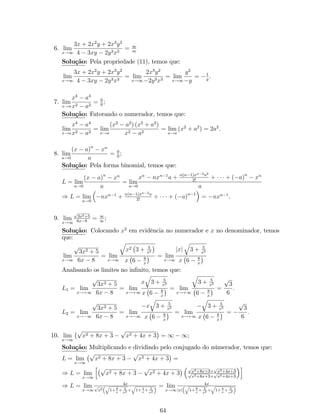 Exemplo 15: Sejam f e g as funções de…nidas por 
f (x) = 
3x  3 
x 
e g (x) = 
x 
x  3  1: 
(a) A função h (x) = (g  f) (x) é uma função par, ímpar ou nem par nem ímpar? 
Justi…que usando a de…nição. (b) Determine todos os valores reais de x que 
f (x) 
satisfazem a inequação j1 + g (x)j  
: 
3 
Solução: 
(a) Temos que: 
h (x) = (g  f) (x) = g 
 
3x  3 
x 
 
= 
3x  3 
x 
3x  3 
x  3 
 1 = 
3x  3 
3  1 = x: 
Veri…cando se a função h é par, ímpar ou nem par nem ímpar. 
h (x) = (x) = h (x). 
Portanto, como h (x) = h (x) a função h é ímpar. 
(b) Usando a de…nição das funções f e g, temos que: 
f (x) 
j1 + g (x)j  
3 ) 
 