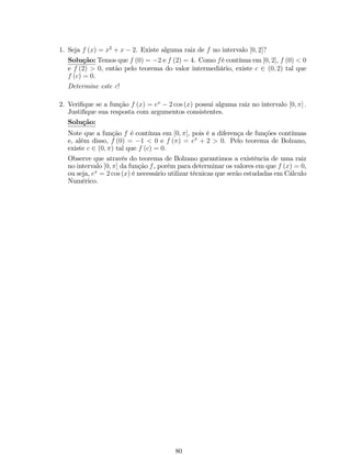 4 
2 
­4 
­2 
2 4 
­2 
­4 
x 
y 
(b) Cosseno Hiperbólico: f : R ! [1;+1) de…nida por f (x) = cosh x = 
ex+ex 
2 : 
5 
­4 
­2 
0 2 4 
x 
y 
(c) Tangente Hiperbólica: f : R ! (1; 1) de…nida por f (x) =tgh(x) = 
sinh x 
cosh x = exex 
ex+ex : 
1 
­4 
­2 
2 4 
­1 
x 
y 
(d) Cotangente Hiperbólica: f : R ! [(1;1) [ (1;+1)] de…nida por 
tgh(x) = ex+ex 
exex : 
f (x) = 1 
4 
2 
­4 
­2 
2 4 
­2 
­4 
x 
y 
(e) Secante Hiperbólica: f : R ! (0; 1] de…nida por f (x) = 1 
cosh x = 2 
ex+ex : 
1 
­4 
­2 
0 2 4 
x 
y 
(f) Cossecante Hiperbólica: f : R ! R de…nida por f (x) = 1 
sinh x = 2 
exex : 
34 
 