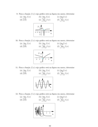 (e) Inversa da Secante Hiperbólica: f : (0; 1] ! R de…nida por f (x) =argsech(x) = 
ln 
 
1+p1x2 
x 
 
: 
0.0 0.5 1.0 
5 
0 
x 
y 
(f) Inversa da Cossecante Hiperbólica: f : R ! R de…nida por f (x) =argcossech(x) = 
ln 
 
1 
x + 
p1+x2 
jxj 
 
: 
4 
2 
­4 
­2 
2 4 
­2 
­4 
x 
y 
Exemplo 23: Mostrar que o arg sinh x = ln 
 
x + px2 + 1 
 
, 8 x 2 R. 
Solução: Sejam x 2 R e y = arg sinh x 
Como a função argumento do seno hiperbólico é a função inversa do seno, 
temos que: 
x = sinh y = eyey 
2 ) ey  2x  ey = 0: 
Multiplicando ambos os lados por ey, temos que: 
e2y  2xey  1 = 0: 
Resolvendo essa equação quadrática, segue que: 
ey = 2xp4x2+4 
2 = x  px2 + 1. 
Como ey  0, 8 y, a solução envolvendo o sinal negativo deve ser descartada. 
Portanto, 
ey = x + px2 + 1. 
Aplicando  
o neperiano px2  
em ambos os membros, obtemos que: 
y = ln 
x + + 1 
) arg sinh x = ln 
 
x + px2 + 1 
 
: 
37 
 