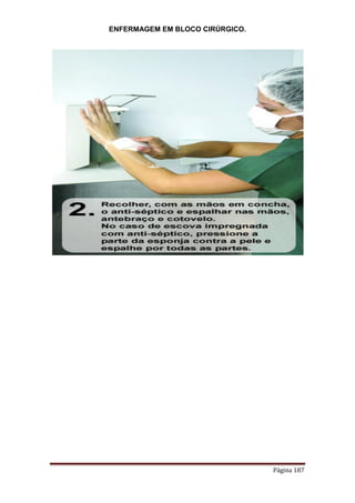 ENFERMAGEM EM BLOCO CIRÚRGICO.
Página 187
 