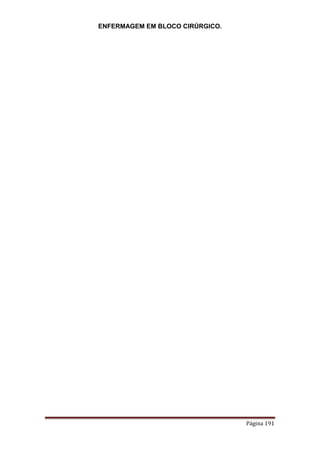 ENFERMAGEM EM BLOCO CIRÚRGICO.
Página 191
 