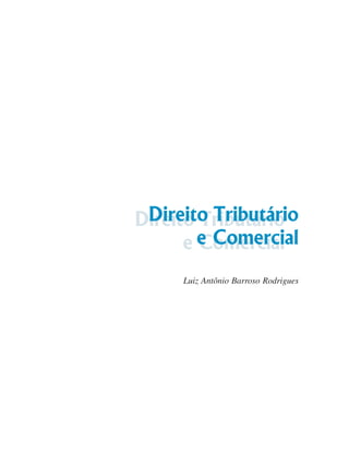 Direito Tributário
Direito Tributário
      e e Comercial
        Comercial
     Luiz Antônio Barroso Rodrigues
 