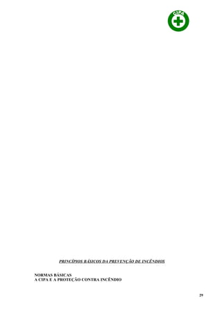 PRINCÍPIOS BÁSICOS DA PREVENÇÃO DE INCÊNDIOS
NORMAS BÁSICAS
A CIPA E A PROTEÇÃO CONTRA INCÊNDIO
29
 