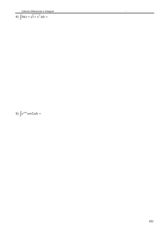 Cálculo Diferencial e Integral
101
4) ∫ =++ dxxx )1ln( 2
5) ∫ =xdxsenesenx
2
 