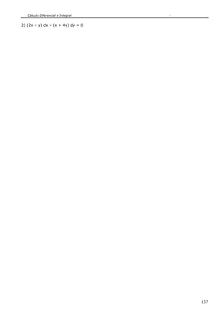 Cálculo Diferencial e Integral
137
2) (2x – y) dx – (x + 4y) dy = 0
 