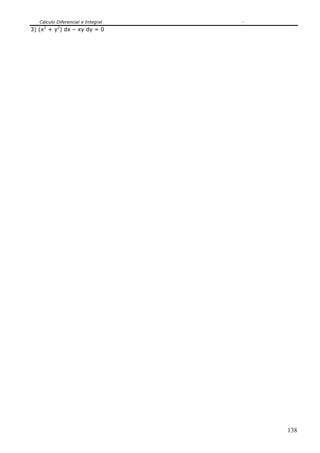 Cálculo Diferencial e Integral
138
3) (x2
+ y2
) dx – xy dy = 0
 