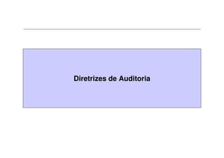 Diretrizes de Auditoria
 