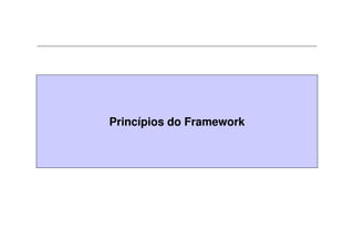 Princípios do Framework
 