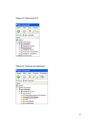 Clique em “Disco local (C:)”:




Clique em “Arquivos de programas”:




                                     21
 