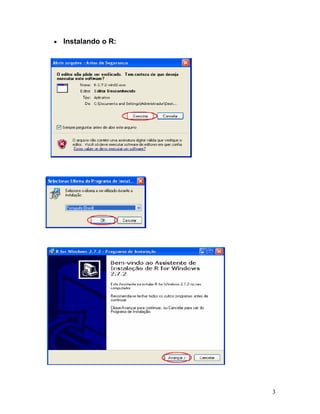 •   Instalando o R:




                      3
 