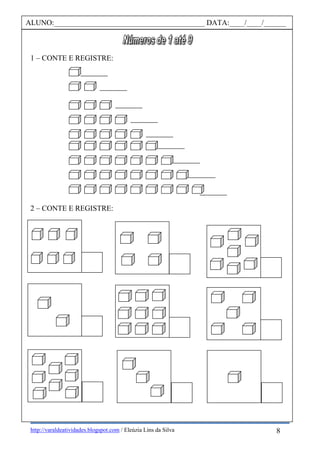 http://varaldeatividades.blogspot.com / Eleúzia Lins da Silva
1 – CONTE E REGISTRE:
2 – CONTE E REGISTRE:
ALUNO:________________________________________ DATA:____/____/______
8
 