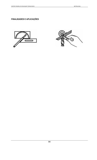 CENTRO FEDERAL DE EDUCAÇÃO TECNOLÓGICA        METROLOGIA




FINALIDADES E APLICAÇÕES




                                         84
 