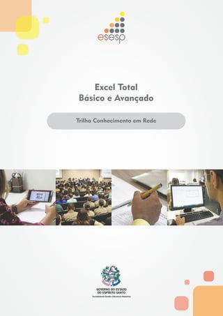 Excel Total
Básico e Avançado
Trilha Conhecimento em Rede
 