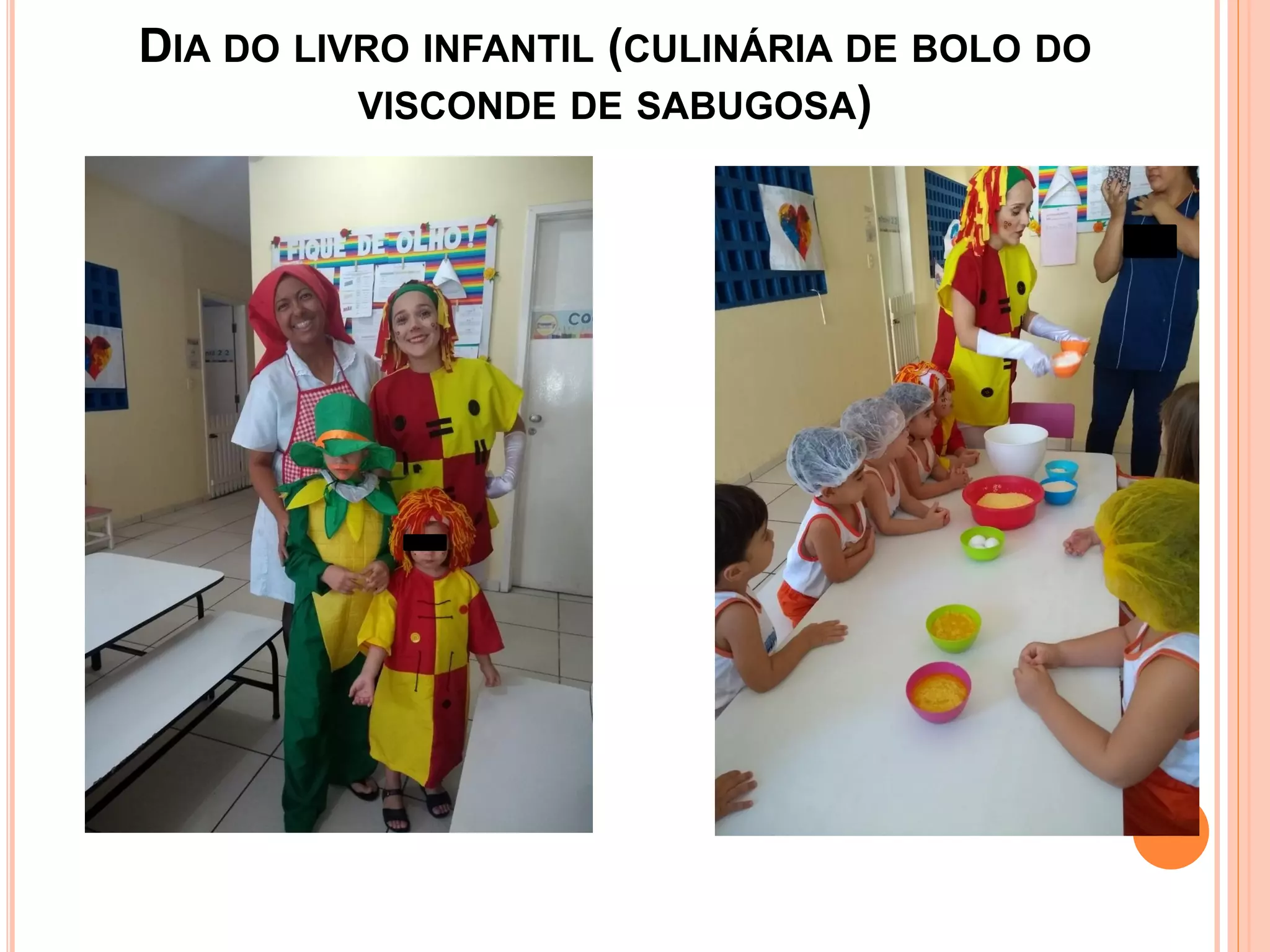 DIA DO LIVRO INFANTIL (CULINÁRIA DE BOLO DO
VISCONDE DE SABUGOSA)
 