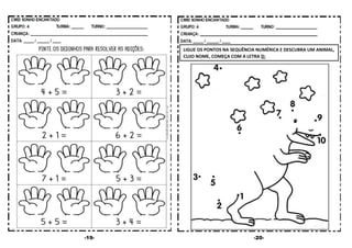-19- -20-
LIGUE OS PONTOS NA SEQUÊNCIA NUMÉRICA E DESCUBRA UM ANIMAL,
CUJO NOME, COMEÇA COM A LETRA D:
 