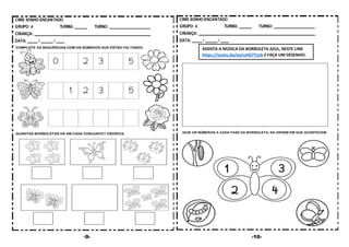 -9- -10-
ASSISTA A MÚSICA DA BORBOLETA AZUL, NESTE LINK
https://youtu.be/wznsHD7TzUk E FAÇA UM DESENHO:
 
