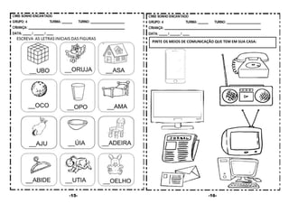 -15- -16-
PINTE OS MEIOS DE COMUNICAÇÃO QUE TEM EM SUA CASA:
 