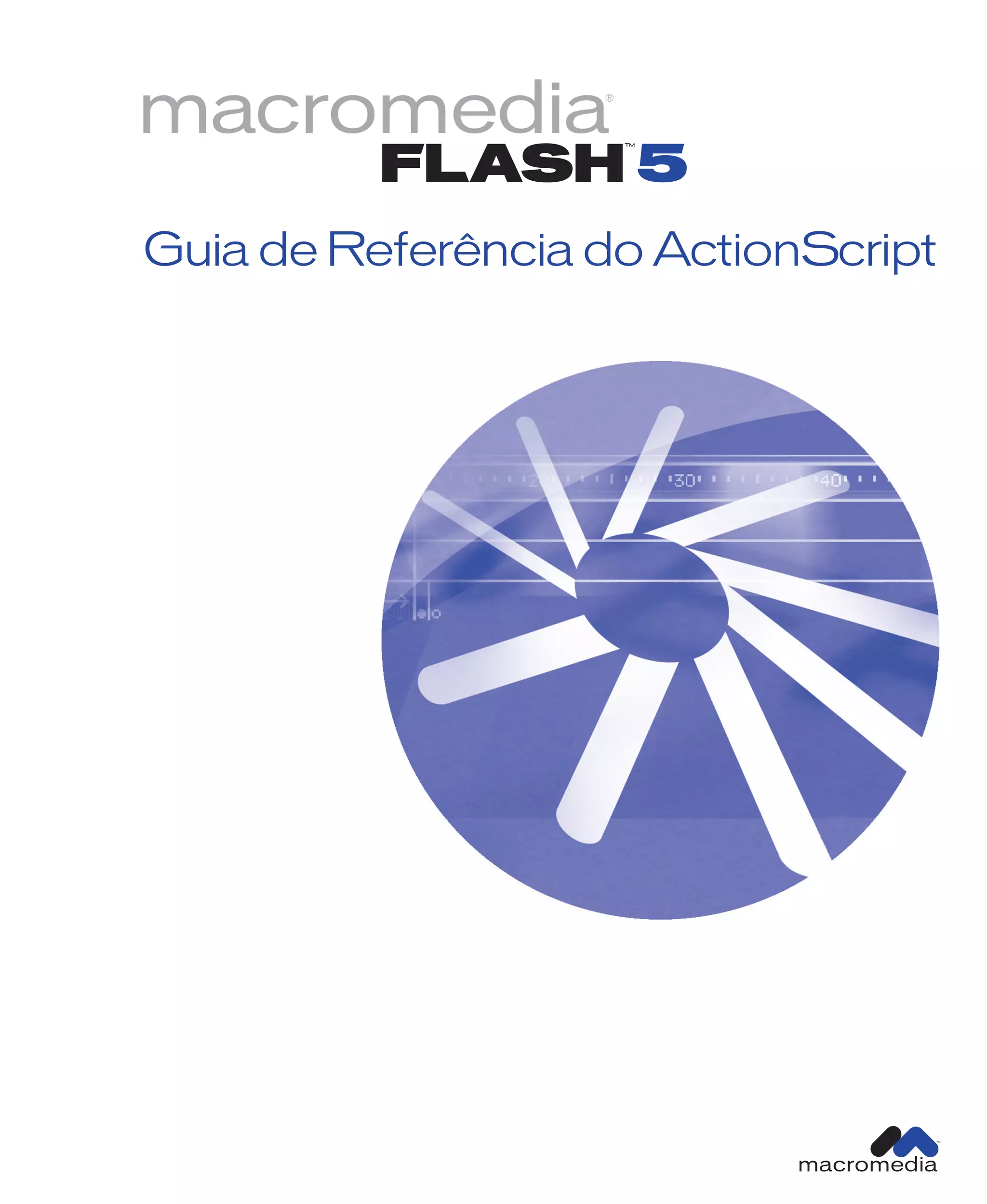macromedia®
Guia de Referência do ActionScript
FLASH
™
5
 
