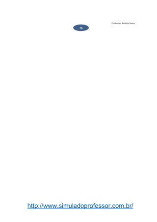 http://www.simuladoprofessor.com.br/
Professora Andréia Sousa
79
 