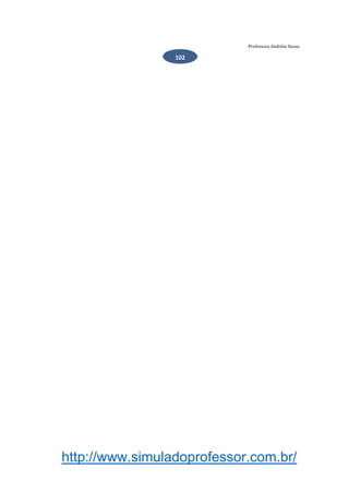 http://www.simuladoprofessor.com.br/
Professora Andréia Sousa
102
 