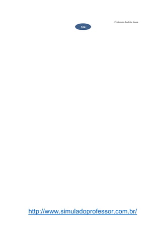 http://www.simuladoprofessor.com.br/
Professora Andréia Sousa
104
 