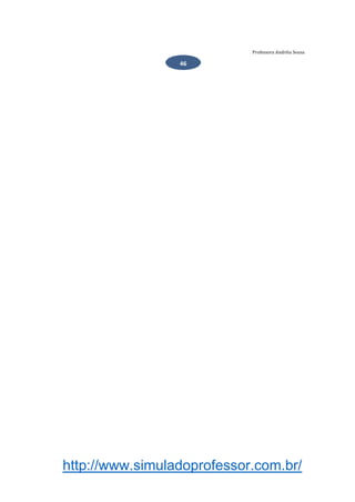 http://www.simuladoprofessor.com.br/
Professora Andréia Sousa
46
 
