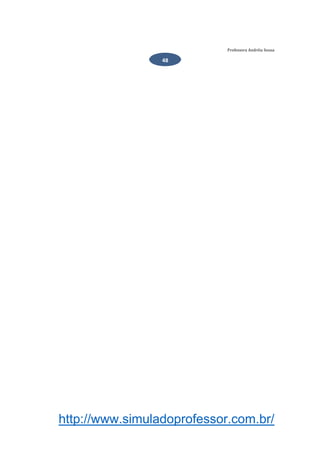 http://www.simuladoprofessor.com.br/
Professora Andréia Sousa
48
 