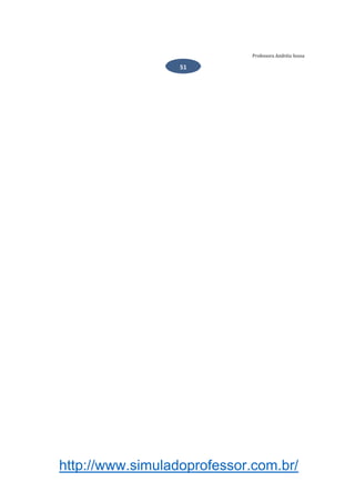 http://www.simuladoprofessor.com.br/
Professora Andréia Sousa
51
 