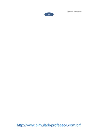 http://www.simuladoprofessor.com.br/
Professora Andréia Sousa
59
 