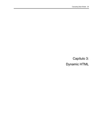 Cascading Style Sheets 29
Capítulo 3:
Dynamic HTML
 