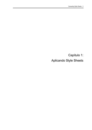 Cascading Style Sheets 3
Capítulo 1:
Aplicando Style Sheets
 
