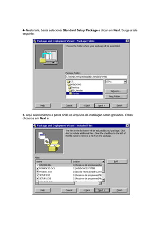 4- Nesta tela, basta selecionar Standard Setup Package e clicar em Next. Surge a tela
seguinte:
5- Aqui selecionamos a pasta onde os arquivos de instalação serão gravados. Então
clicamos em Next e:
 