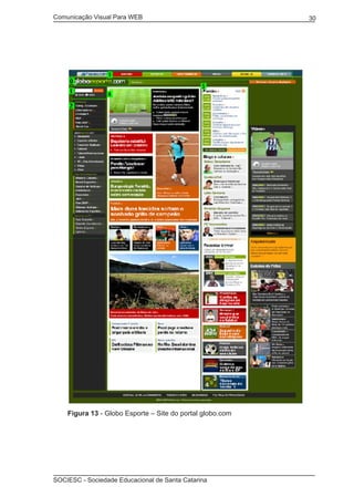 Comunicação Visual Para WEB								

Figura 13 - Globo Esporte – Site do portal globo.com

SOCIESC - Sociedade Educacional de Santa Catarina						

30

 