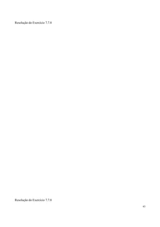 Resolução do Exercício 7.7.8




Resolução do Exercício 7.7.8

                               43
 