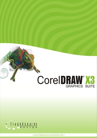 CorelDRAW X3                 GRAPHICS SUITE




t i a g o k s o ar es
       d   e   s   i   g   n


                       | www.tiagoksoares.wordpress.com |
 