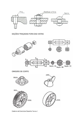 Caderno de Exercícios Desenho Técnico 1
SEÇÕES TRAÇADAS FORA DAS VISTAS
OMISSÃO DE CORTE
 