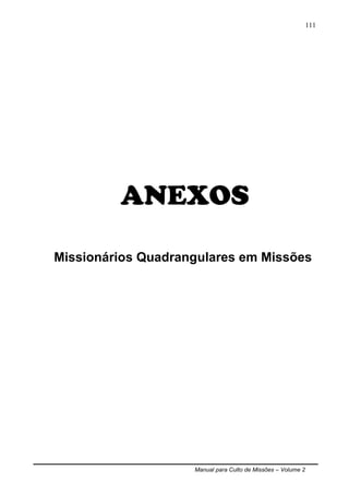 Manual para Culto de Missões – Volume 2
111
ANEXOS
Missionários Quadrangulares em Missões
 
